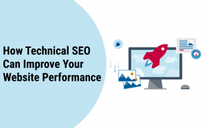 How Technical SEO Can Improve Your Website Performance?