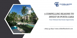 5 Compelling Reasons to Invest in Punta Cana : Your Ultimate Real Estate Opportunity