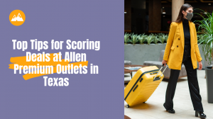 Top Tips for Scoring Deals at Allen Premium Outlets in Texas