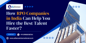 How RPO Companies in India Can Help You Hire the Best Talent Faster?