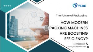 The Future of Packaging: How Modern Packing Machines Are Boosting Efficiency?