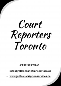 Court Reporters Toronto: Ensuring Accurate and Reliable Legal Transcriptions