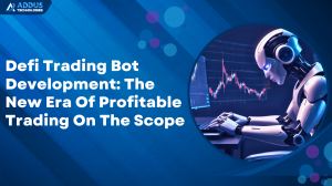 Defi Trading Bot Development: The New Era Of Profitable Trading On The Scope