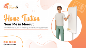 Home Tuition Near Me in Meerut: Your Ultimate Guide to Finding Quality Tutoring Services