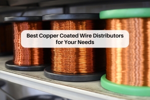 Best Copper Coated Wire Distributors for Your Needs