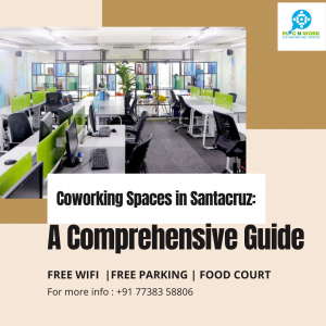 Coworking Spaces in Santacruz: A Comprehensive Guide