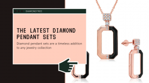 The Latest Diamond Pendant Sets: Trends for 2024