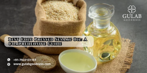 Best Cold Pressed Sesame Oil: A Comprehensive Guide