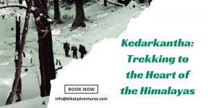 Kedarkantha: Trekking to the Heart of the Himalayas