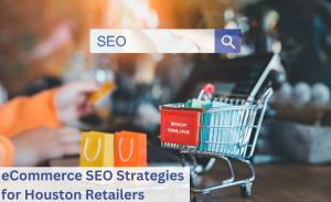 eCommerce SEO for Houston Retailers