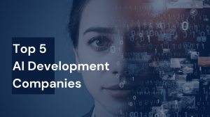 Top 5 AI Development Companies