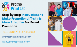 Step by step instructions to Make Promotional T-shirts More Effective For Brand Promotion