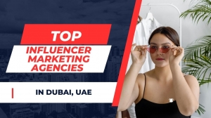 Top Influencer Marketing Agencies in Dubai, UAE