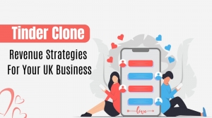 Tinder Clone: Revenue Strategies For Your UK Business