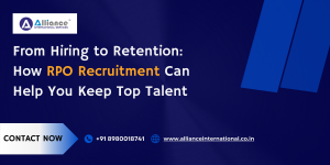 From Hiring to Retention: How RPO Recruitment Can Help You Keep Top Talent