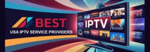 Unlock Endless Entertainment with the Best USA IPTV Services