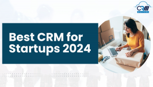 Best CRM for Startup: How Zoho is Making Entrepreneurial Journey Easier