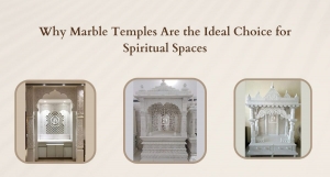 Why Marble Temples Are the Ideal Choice for Spiritual Spaces