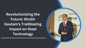 Revolutionizing the Future: Shubh Gautam's Trailblazing Impact on Steel Technology.