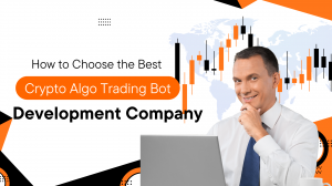 How to Choose the Best Crypto Algo Trading Bot Development Company