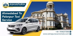 Ahmedabad to Palanpur Taxi Service: Travel with Ashapura Car Rentals