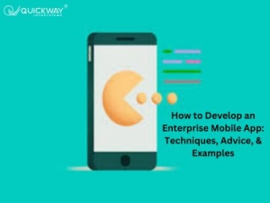 How to Develop an Enterprise Mobile App: Techniques, Advice, & Examples
