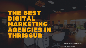 The Best Digital Marketing Agencies in Thrissur