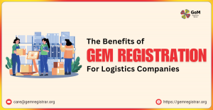 The Benefits of GeM Registration for Logistics Companies