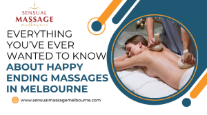 Everything You’ve Ever Wanted to Know About Happy Ending Massages in Melbourne