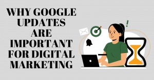 Why Google Updates Are Important for Digital Marketing