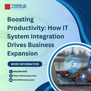 Boosting Productivity: How IT System Integration Drives Business Expansion 