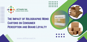 The Impact of Holographic Mono Cartons on Consumer Perception and Brand Loyalty