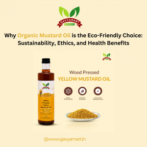 Why Organic Mustard Oil is the Eco-Friendly Choice: Sustainability, Ethics, and Health Benefits