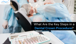 What Are the Key Steps in a Dental Crown Procedure?