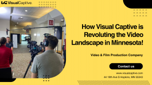 How Visual Captive is Revoluting the Video Landscape in Minnesota!