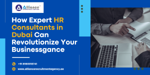 How Expert HR Consultants in Dubai Can Revolutionize Your Business
