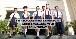 Best Schools Near Keshtopur: Where Excellence Meets Convenience