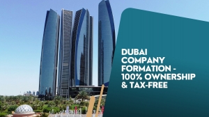 Dubai Company Formation - 100% Ownership & Tax-Free