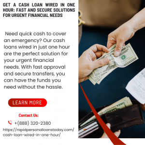 Get a Cash Loan Wired in One Hour - Fast andSecure