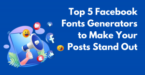 Top 5 Facebook Fonts Generators to Make Your Posts Stand Out