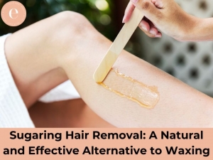 Sugaring Hair Removal: A Natural and Effective Alternative to Waxing