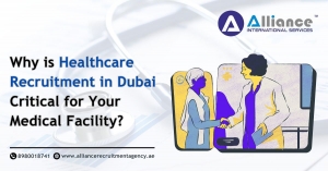Why is Healthcare Recruitment in Dubai Critical for Your Medical Facility?