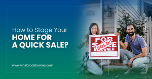 How to Stage Your Home for a Quick Sale? VineBrookHomes