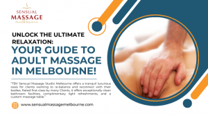 Unlock the Ultimate Relaxation: Your Guide to Adult Massage in Melbourne!