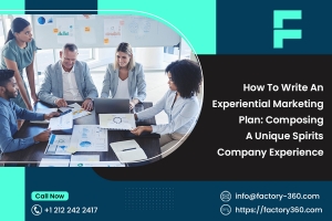 How To Write An Experiential Marketing Plan: Composing A Unique Spirits Company Experience