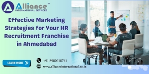 Effective Marketing Strategies for Your HR Recruitment Franchise in Ahmedabad