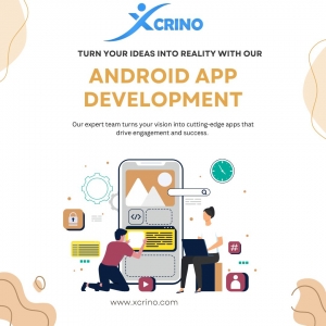 Why Xcrino Business Solutions is Your Go-To Partner for Expert Android App Development