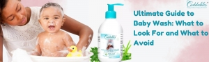 Ultimate Guide to Baby Wash: What to Look For and What to Avoid	
