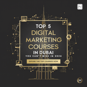 Top 5 Digital Marketing Courses in Dubai You Can't Miss in 2024