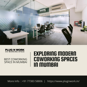 Exploring Modern Coworking Spaces in Mumbai - plug n work